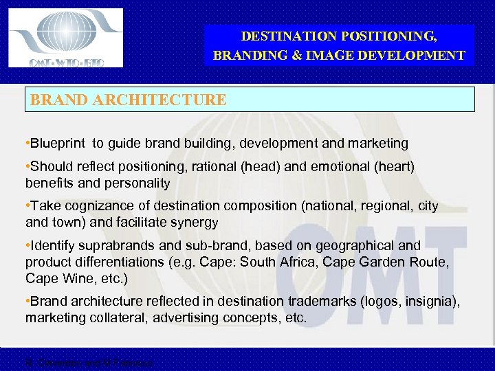 DESTINATION POSITIONING, BRANDING & IMAGE DEVELOPMENT BRAND ARCHITECTURE • Blueprint to guide brand building,