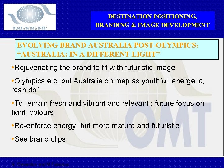 DESTINATION POSITIONING, BRANDING & IMAGE DEVELOPMENT EVOLVING BRAND AUSTRALIA POST-OLYMPICS: “AUSTRALIA: IN A DIFFERENT