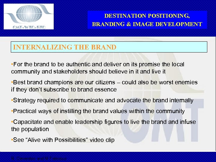 DESTINATION POSITIONING, BRANDING & IMAGE DEVELOPMENT INTERNALIZING THE BRAND • For the brand to