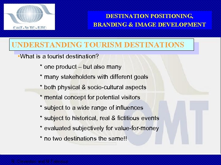 DESTINATION POSITIONING, BRANDING & IMAGE DEVELOPMENT UNDERSTANDING TOURISM DESTINATIONS • What is a tourist