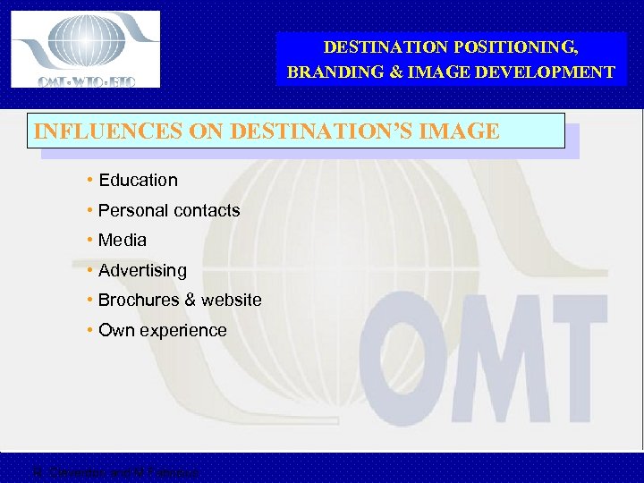 DESTINATION POSITIONING, BRANDING & IMAGE DEVELOPMENT INFLUENCES ON DESTINATION’S IMAGE • Education • Personal