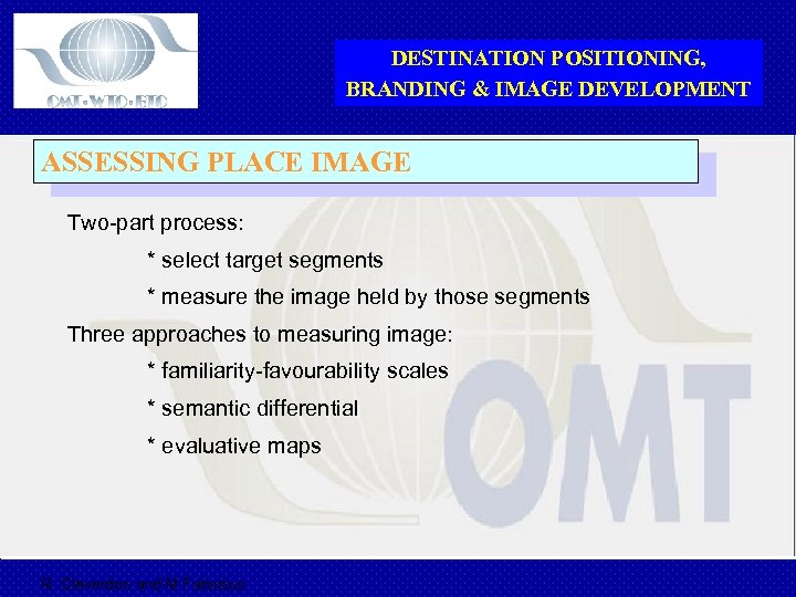 DESTINATION POSITIONING, BRANDING & IMAGE DEVELOPMENT ASSESSING PLACE IMAGE Two-part process: * select target