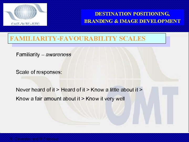 DESTINATION POSITIONING, BRANDING & IMAGE DEVELOPMENT FAMILIARITY-FAVOURABILITY SCALES Familiarity – awareness Scale of responses: