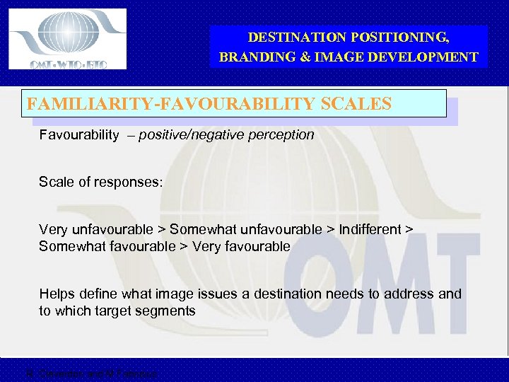 DESTINATION POSITIONING, BRANDING & IMAGE DEVELOPMENT FAMILIARITY-FAVOURABILITY SCALES Favourability – positive/negative perception Scale of