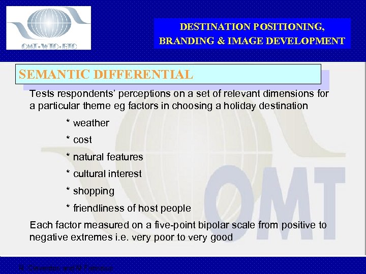 DESTINATION POSITIONING, BRANDING & IMAGE DEVELOPMENT SEMANTIC DIFFERENTIAL Tests respondents’ perceptions on a set