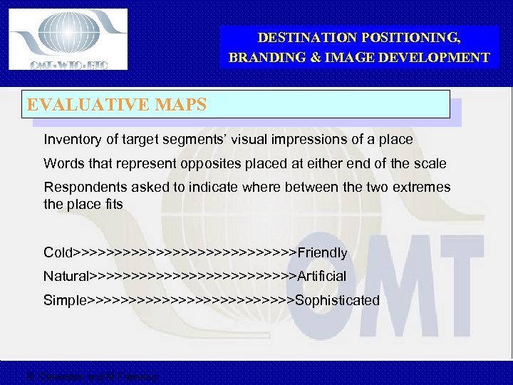 DESTINATION POSITIONING, BRANDING & IMAGE DEVELOPMENT EVALUATIVE MAPS Inventory of target segments’ visual impressions