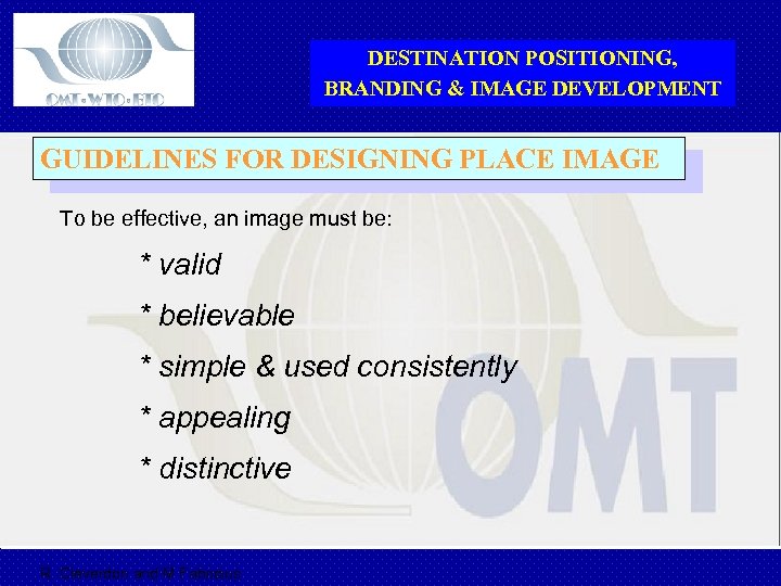 DESTINATION POSITIONING, BRANDING & IMAGE DEVELOPMENT GUIDELINES FOR DESIGNING PLACE IMAGE To be effective,