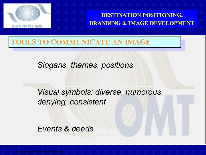 DESTINATION POSITIONING, BRANDING & IMAGE DEVELOPMENT TOOLS TO COMMUNICATE AN IMAGE Slogans, themes, positions