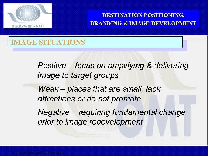 DESTINATION POSITIONING, BRANDING & IMAGE DEVELOPMENT IMAGE SITUATIONS Positive – focus on amplifying &