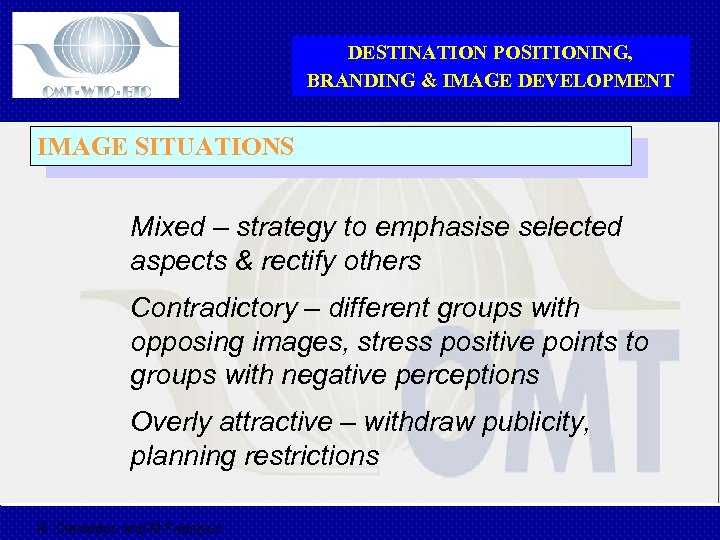 DESTINATION POSITIONING, BRANDING & IMAGE DEVELOPMENT IMAGE SITUATIONS Mixed – strategy to emphasise selected