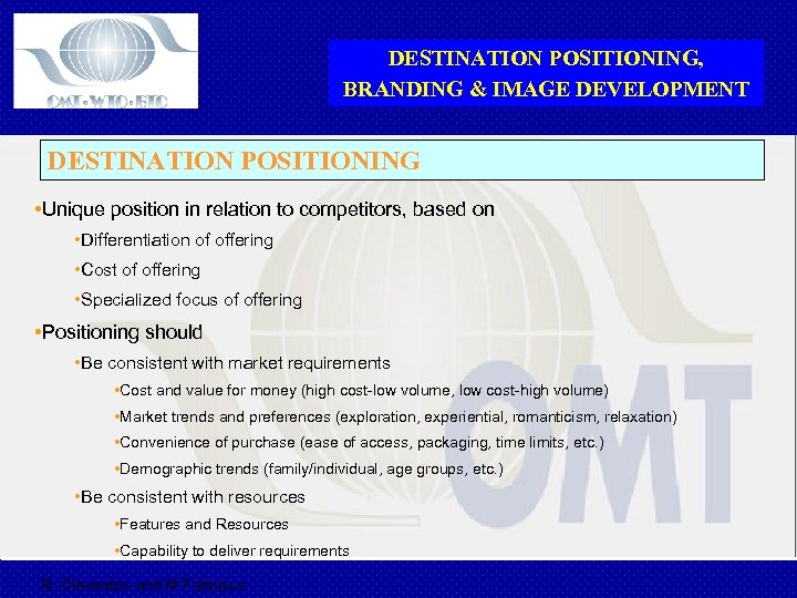 DESTINATION POSITIONING, BRANDING & IMAGE DEVELOPMENT DESTINATION POSITIONING • Unique position in relation to