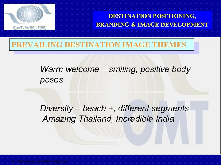 DESTINATION POSITIONING, BRANDING & IMAGE DEVELOPMENT PREVAILING DESTINATION IMAGE THEMES Warm welcome – smiling,