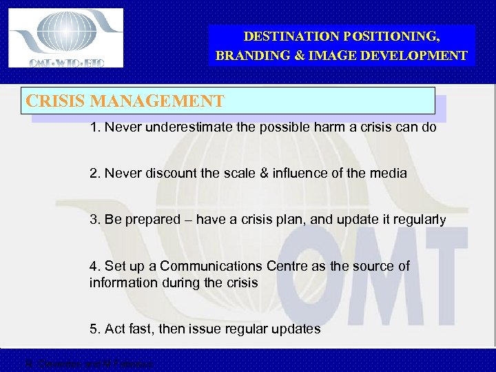 DESTINATION POSITIONING, BRANDING & IMAGE DEVELOPMENT CRISIS MANAGEMENT 1. Never underestimate the possible harm