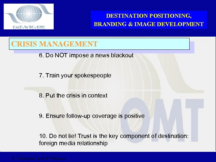 DESTINATION POSITIONING, BRANDING & IMAGE DEVELOPMENT CRISIS MANAGEMENT 6. Do NOT impose a news