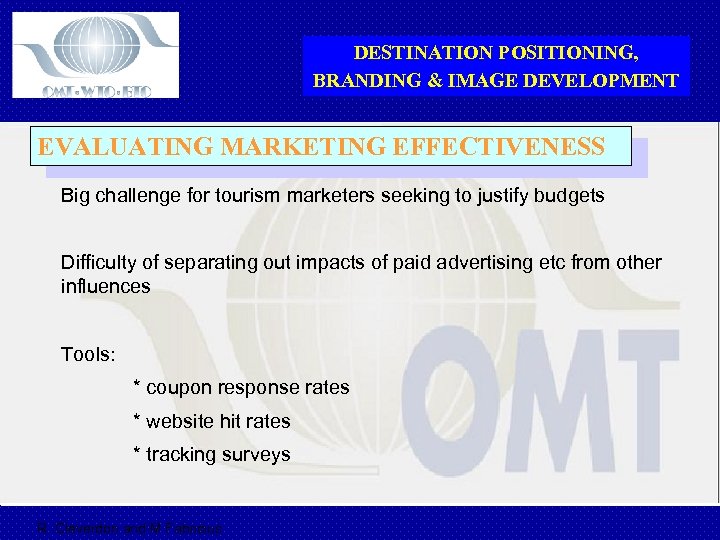 DESTINATION POSITIONING, BRANDING & IMAGE DEVELOPMENT EVALUATING MARKETING EFFECTIVENESS Big challenge for tourism marketers