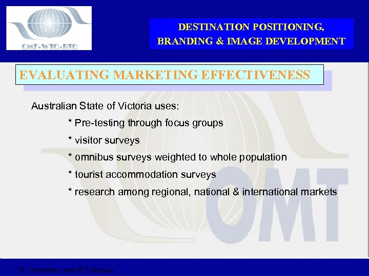 DESTINATION POSITIONING, BRANDING & IMAGE DEVELOPMENT EVALUATING MARKETING EFFECTIVENESS Australian State of Victoria uses: