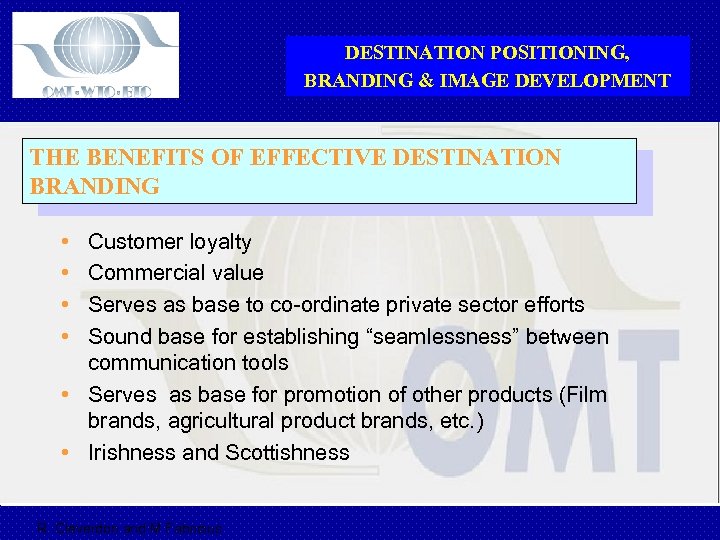 DESTINATION POSITIONING, BRANDING & IMAGE DEVELOPMENT THE BENEFITS OF EFFECTIVE DESTINATION BRANDING • •