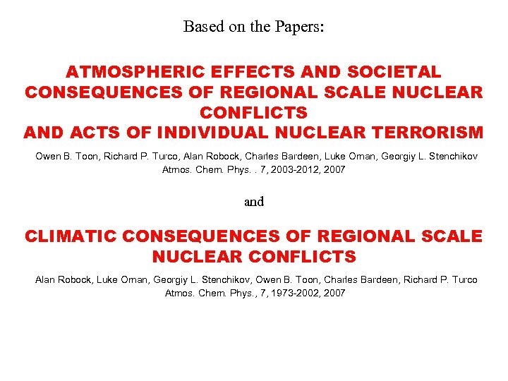 Based on the Papers: ATMOSPHERIC EFFECTS AND SOCIETAL CONSEQUENCES OF REGIONAL SCALE NUCLEAR CONFLICTS
