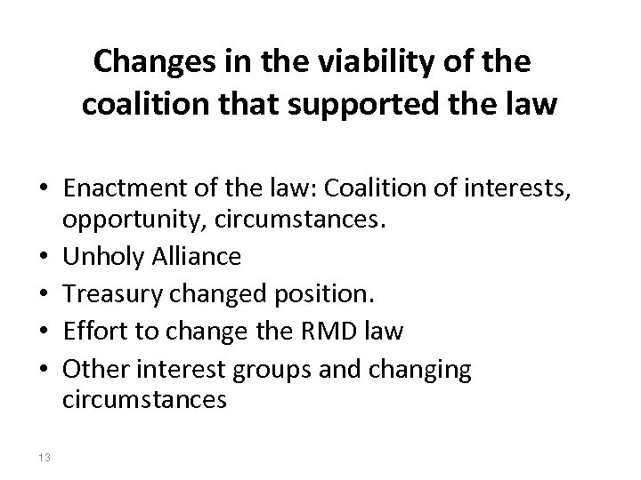 Changes in the viability of the coalition that supported the law • Enactment of