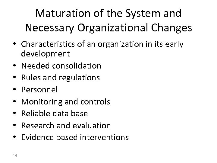 Maturation of the System and Necessary Organizational Changes • Characteristics of an organization in