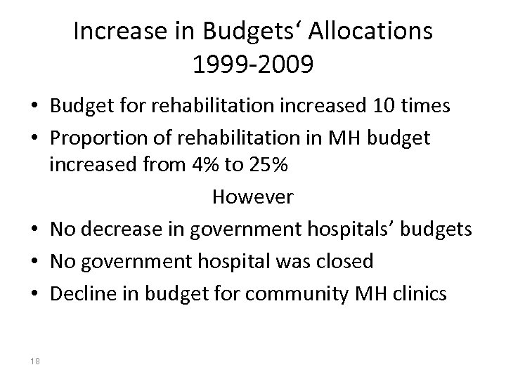 Increase in Budgets‘ Allocations 1999 -2009 • Budget for rehabilitation increased 10 times •
