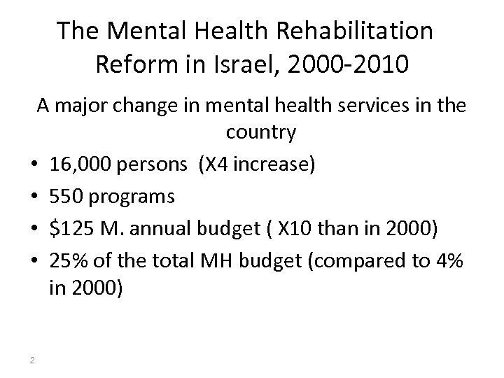 The Mental Health Rehabilitation Reform in Israel, 2000 -2010 A major change in mental