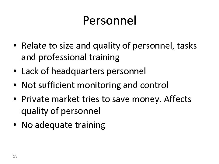 Personnel • Relate to size and quality of personnel, tasks and professional training •