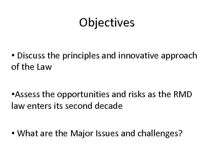Objectives • Discuss the principles and innovative approach of the Law • Assess the