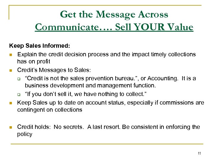 Get the Message Across Communicate…. Sell YOUR Value Keep Sales Informed: n Explain the