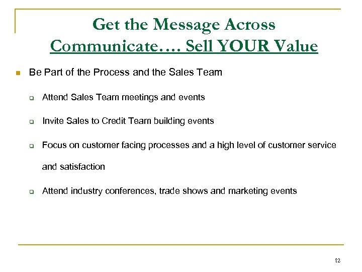 Get the Message Across Communicate…. Sell YOUR Value n Be Part of the Process