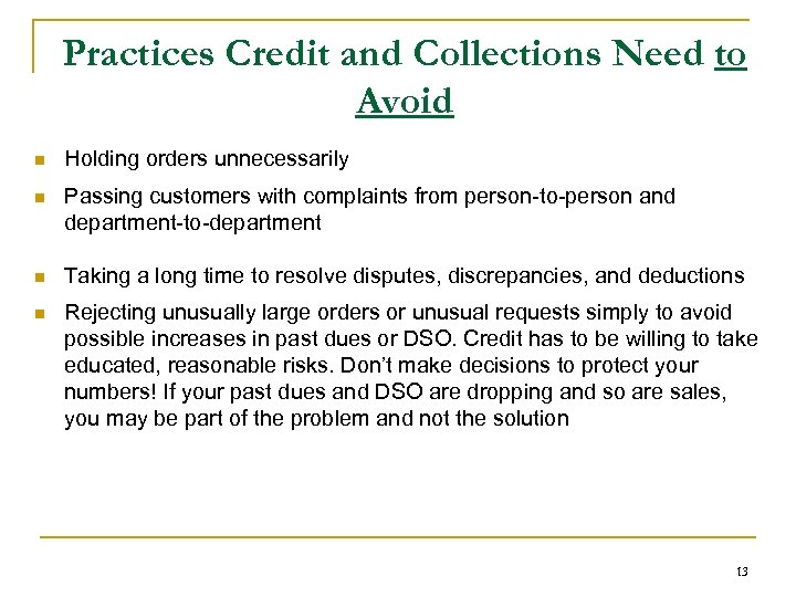 Practices Credit and Collections Need to Avoid n Holding orders unnecessarily n Passing customers