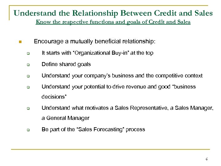 Understand the Relationship Between Credit and Sales Know the respective functions and goals of