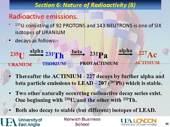Section 6: Nature of Radioactivity (8) Radioactive emissions. consisting of 92 PROTONS and 143