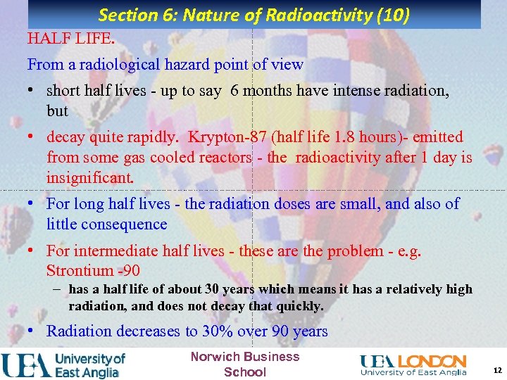 Section 6: Nature of Radioactivity (10) HALF LIFE. From a radiological hazard point of