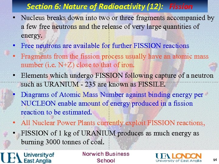 Section 6: Nature of Radioactivity (12): Fission • Nucleus breaks down into two or
