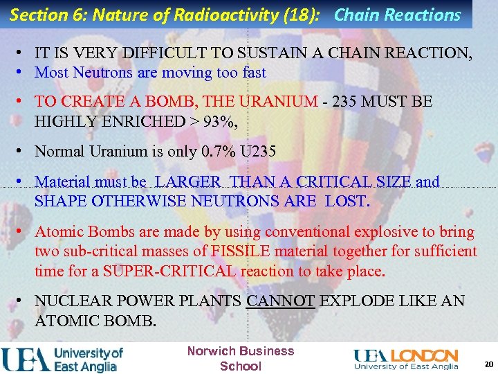 Section 6: Nature of Radioactivity (18): Chain Reactions • IT IS VERY DIFFICULT TO