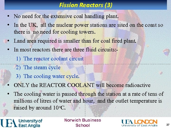 Fission Reactors (3) • No need for the extensive coal handling plant. • In