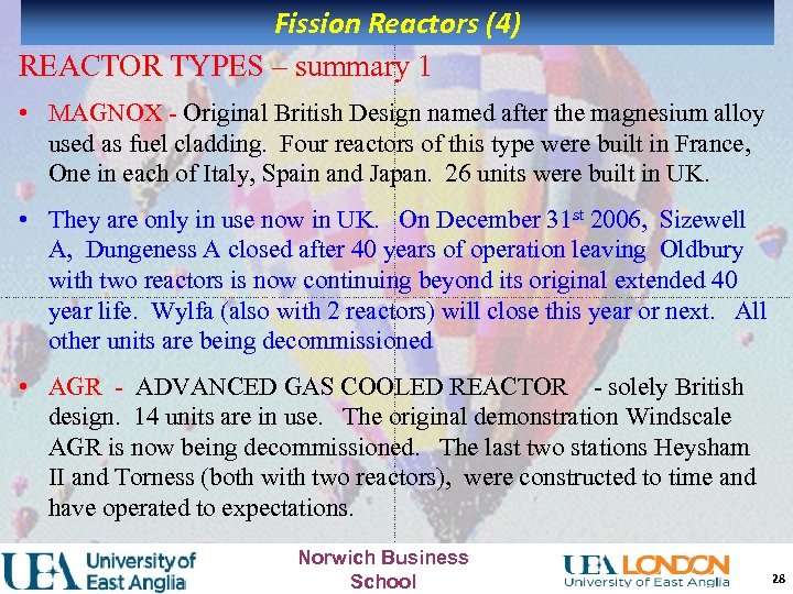 Fission Reactors (4) REACTOR TYPES – summary 1 • MAGNOX - Original British Design