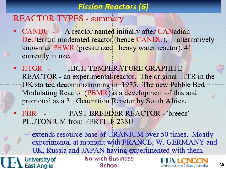 Fission Reactors (6) REACTOR TYPES - summary • CANDU - A reactor named initially
