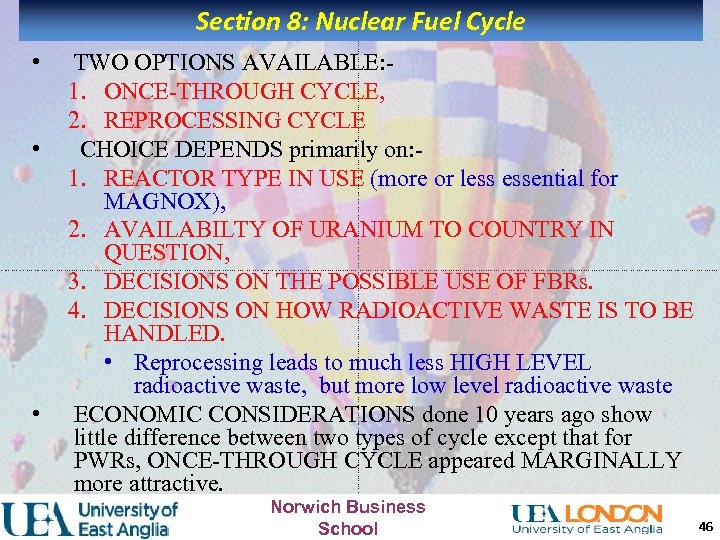 Section 8: Nuclear Fuel Cycle • • • TWO OPTIONS AVAILABLE: 1. ONCE-THROUGH CYCLE,