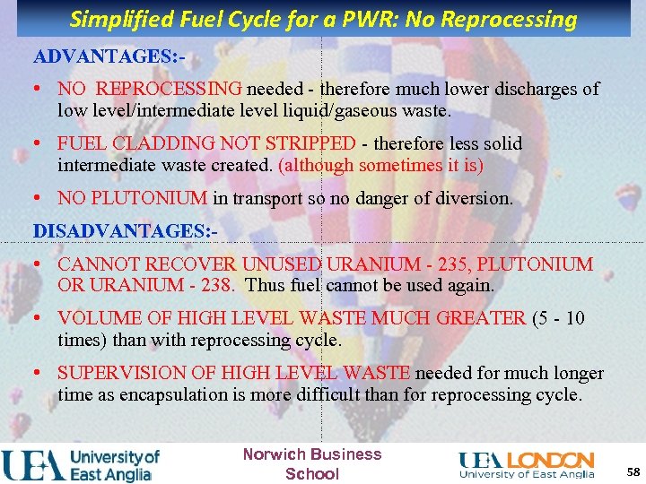 Simplified Fuel Cycle for a PWR: No Reprocessing ADVANTAGES: - • NO REPROCESSING needed