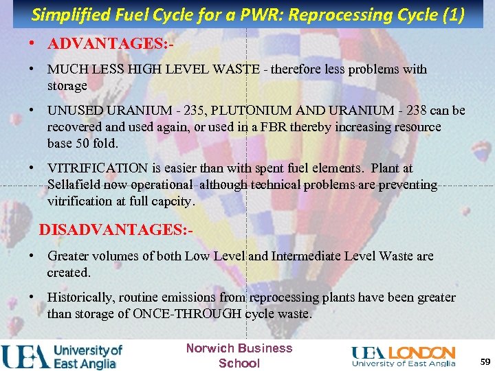 Simplified Fuel Cycle for a PWR: Reprocessing Cycle (1) • ADVANTAGES: • MUCH LESS