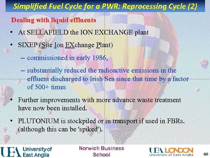Simplified Fuel Cycle for a PWR: Reprocessing Cycle (2) Dealing with liquid effluents •