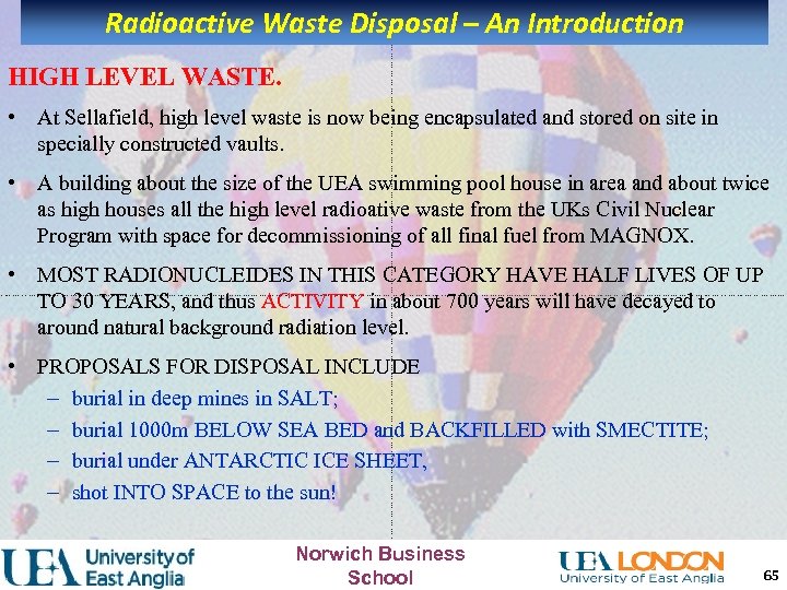Radioactive Waste Disposal – An Introduction HIGH LEVEL WASTE. • At Sellafield, high level