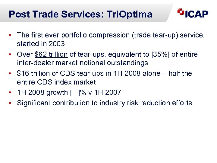 Post Trade Services: Tri. Optima • The first ever portfolio compression (trade tear-up) service,