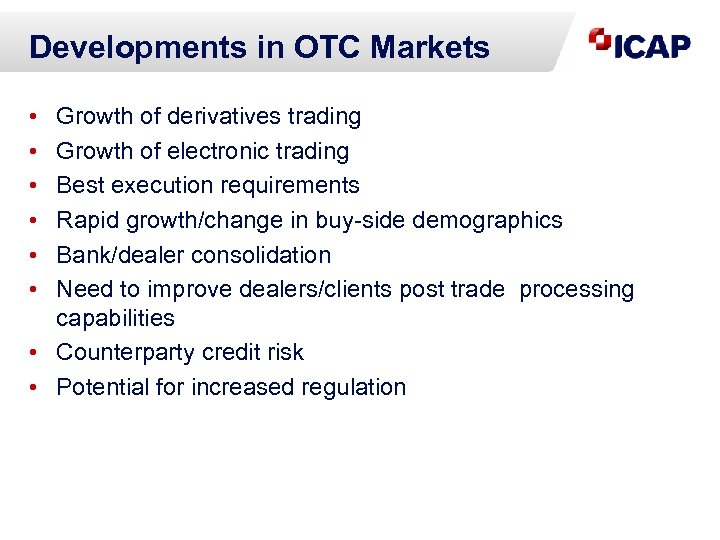 Developments in OTC Markets • • • Growth of derivatives trading Growth of electronic