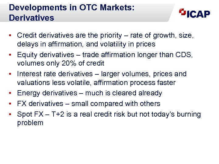 Developments in OTC Markets: Derivatives • Credit derivatives are the priority – rate of