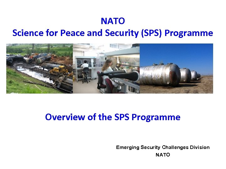 NATO Science for Peace and Security (SPS) Programme Overview of the SPS Programme Emerging