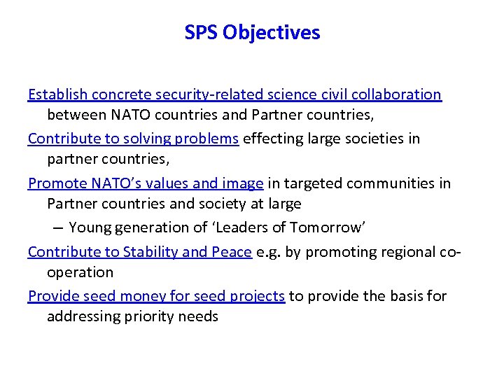 SPS Objectives Establish concrete security-related science civil collaboration between NATO countries and Partner countries,