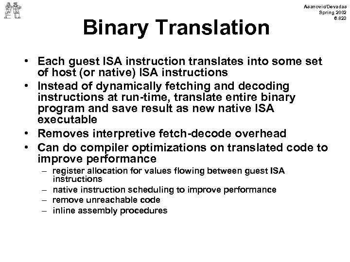Binary Translation Asanovic/Devadas Spring 2002 6. 823 • Each guest ISA instruction translates into